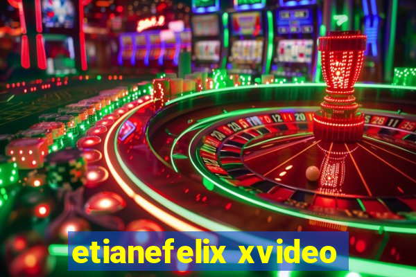 etianefelix xvideo